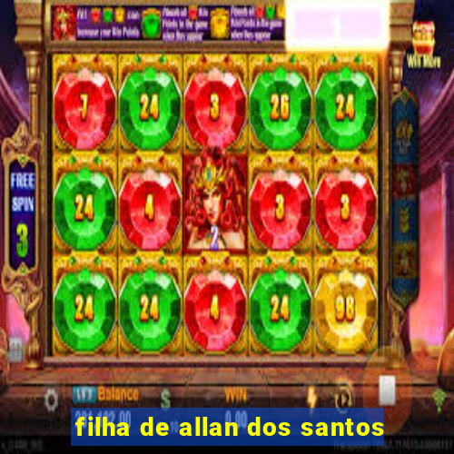 filha de allan dos santos